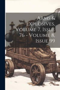 Arms & Explosives, Volume 7, Issue 76 - Volume 8, Issue 99