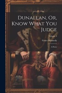 Dunallan, Or, Know What You Judge