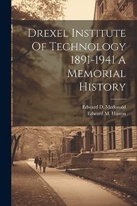 Drexel Institute Of Technology 1891-1941 A Memorial History