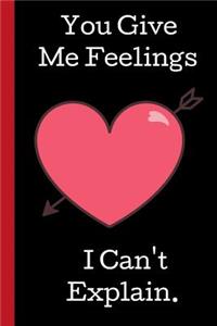 You Give me Feeling. I can't Explain