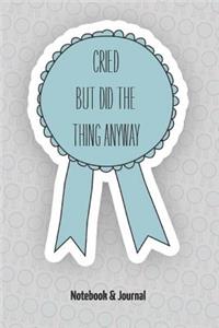 Cried But Did The Thing Anyway