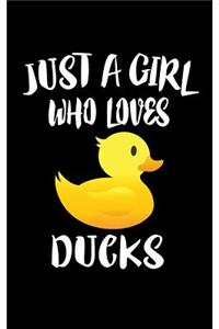 Just A Girl Who Loves Ducks