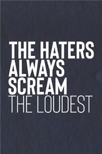The Haters Always Scream The Loudest