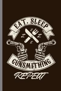 Eat, Sleep Gunsmithing Repeat