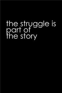 The struggle is part of the story