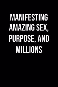 Manifesting Amazing Sex Purpose And Millions