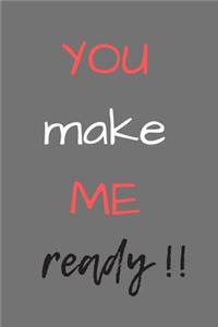 You make me ready