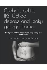 Crohn's, colitis, IBS, Celiac disease and leaky gut syndrome.