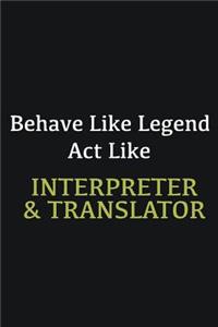 Behave like Legend Act Like Interpreter & Translator