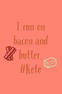 I Run On Bacon