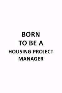 Born To Be A Housing Project Manager