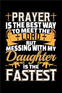Prayer Is the Best Way to Meet the Lord But Messing with My Daughter Is the Fastest