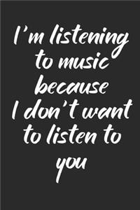 I'm Listening to Music Because