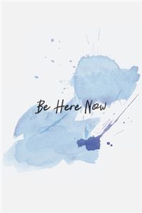 Be Here Now