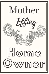Mother Effing Home Owner Notebook Diary