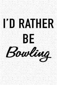 I'd Rather Be Bowling