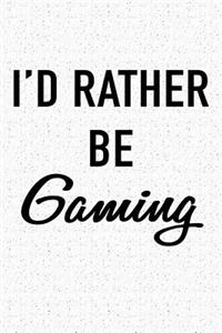 I'd Rather Be Gaming