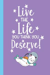 Live the Life You Think You Deserve