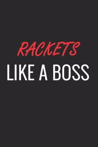 Rackets Like a Boss