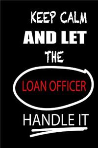 Keep Calm and Let the Loan Officer Handle It