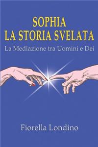 Sophia la Storia Svelata