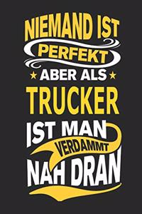 Niemand Ist Perfekt Aber ALS Trucker Ist Man Verdammt Nah Dran