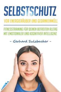 Selbstschutz vor Energieräuber und Gedankenmüll