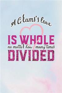A Grams's Love Is Whole No Matter How Many Time Divided