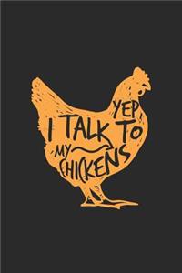 Yep I Talk to My Chickens