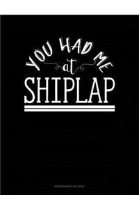 You Had Me At Shiplap