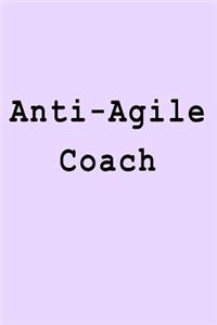 Anti-Agile Coach