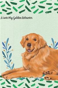 I Love My Golden Retriever: I Love My Pet Dog Notebook and Journal. For Girls and Boys of All Ages. Perfect For School Home Office Note Taking, Drawing, Journaling, Sketching, 
