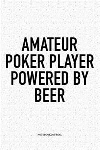 Amateur Poker Player Powered By Beer
