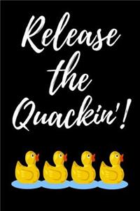 Release The Quackin'!