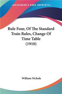 Rule Four, Of The Standard Train Rules, Change Of Time Table (1910)