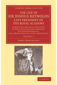 Life of Sir Joshua Reynolds, LL.D., F.R.S., F.S.A., Etc., Late President of the Royal Academy: Volume 1: Comprising Original Anecdotes of Many Dis