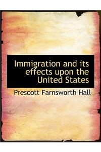 Immigration and Its Effects Upon the United States