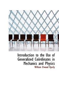Introduction to the Use of Generalized Co Rdinates in Mechanics and Physics