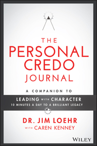 The Personal Credo Journal: A Companion to Leading with Character
