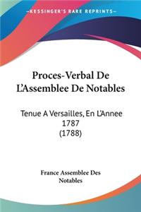 Proces-Verbal De L'Assemblee De Notables