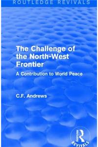 Routledge Revivals: The Challenge of the North-West Frontier (1937)