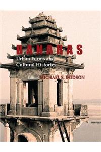 Banaras: Urban Forms and Cultural Histories