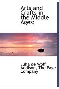 Arts and Crafts in the Middle Ages;