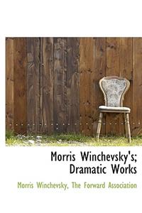 Morris Winchevsky's; Dramatic Works