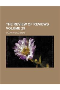 The Review of Reviews Volume 25