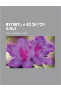 Esther; A Book for Girls