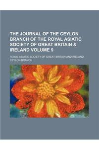 The Journal of the Ceylon Branch of the Royal Asiatic Society of Great Britain & Ireland Volume 9