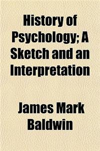History of Psychology; A Sketch and an Interpretation