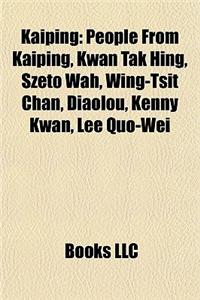 Kaiping: People from Kaiping, Kwan Tak Hing, Szeto Wah, Wing-Tsit Chan, Diaolou, Kenny Kwan, Lee Quo-Wei