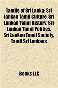 Tamils of Sri Lanka: Sri Lankan Tamil Culture, Sri Lankan Tamil History, Sri Lankan Tamil Politics, Sri Lankan Tamil Society, Tamil Sri Lan
